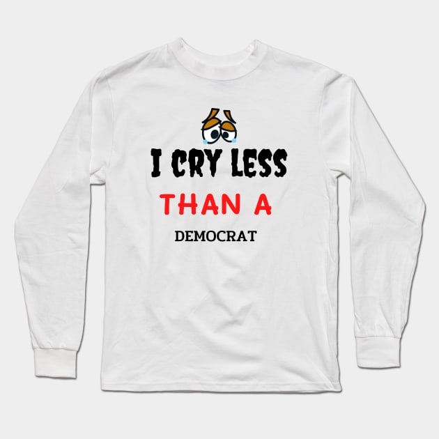 I Cry Less Than a Democrat gift Long Sleeve T-Shirt by AE Desings Digital